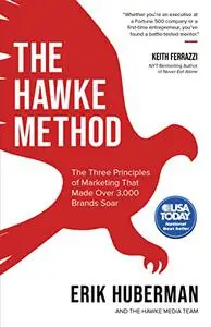 The Hawke Method: The Three Principles of Marketing that Made Over 3,000 Brands Soar