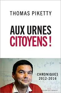 Aux urnes citoyens !: Chroniques 2012-2016