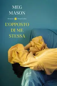 Meg Mason - L’opposto di me stessa