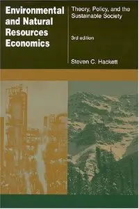 Environmental and Natural Resources Economics: Theory, Policy and the Sustainable Society by Steven Hackett