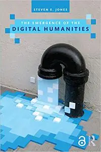 The Emergence of the Digital Humanities