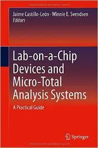 Lab-on-a-Chip Devices and Micro-Total Analysis Systems: A Practical Guide