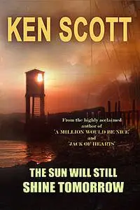 «Sun Will Still Shine Tomorrow» by Ken Scott