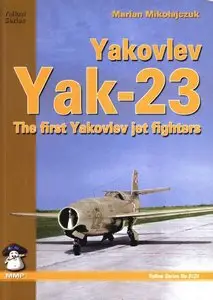 Yakovlev Yak-23: The First Yakovlev Jet Fighters (Mushroom Yellow Series No.6124) (Repost)