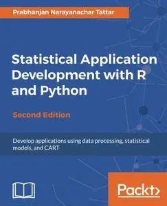 Statistical Application Development with R and Python - Second Edition