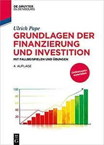 Grundlagen der Finanzierung und Investition: Mit Fallbeispielen und Übungen