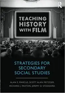 Teaching History with Film: Strategies for Secondary Social Studies