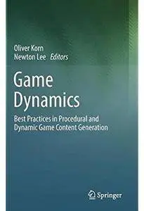 Game Dynamics: Best Practices in Procedural and Dynamic Game Content Generation [Repost]