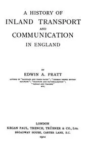 «A History of Inland Transport and Communication in England» by Edwin A. Pratt