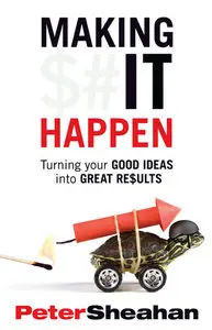 Making It Happen: Turning Good Ideas Into Great Results (Audiobook)