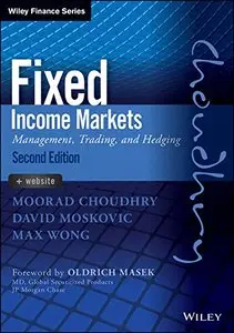 Fixed Income Markets: Management, Trading and Hedging, 2nd Edition (repost)
