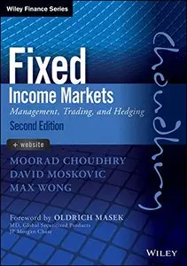 Fixed Income Markets: Management, Trading and Hedging, 2nd Edition (Repost)