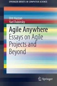 Agile Anywhere: Essays on Agile Projects and Beyond