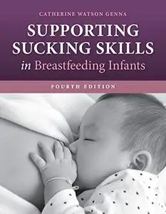 Supporting Sucking Skills in Breastfeeding Infants, 4th Edition