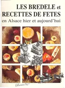 Marie-Therese Holtzmann - Les bredeles et recettes de fetes en Alsace hier et aujourd'hui 