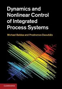 Dynamics and Nonlinear Control of Integrated Process Systems (repost)