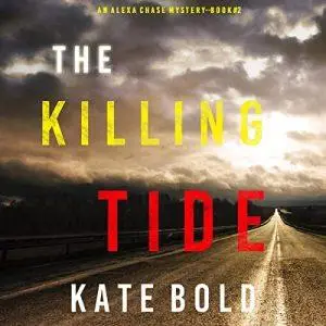The Killing Tide: An Alexa Chase Suspense Thriller, Book 2 [Audiobook]