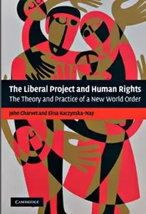 The Liberal Project and Human Rights: The Theory and Practice of a New World Order [Repost]