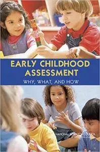 Early Childhood Assessment: Why, What, and How