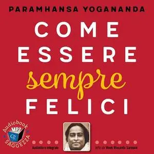 «Come essere sempre felici» by Paramhansa Yogananda