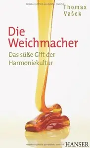 Die Weichmacher: Das süße Gift der Harmoniekultur (repost)