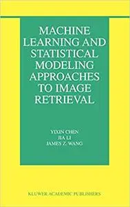 Machine Learning and Statistical Modeling Approaches to Image Retrieval (Repost)