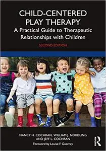 Child-Centered Play Therapy: A Practical Guide to Therapeutic Relationships with Children Ed 2