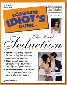 The Complete Idiot's Guide To the Art of Seduction (repost)