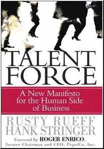 Talent Force: A New Manifesto for the Human Side of Business by  Rusty Rueff 