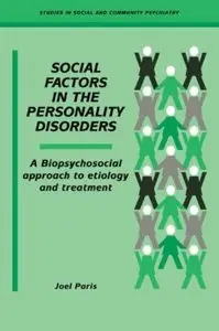 Social Factors in the Personality Disorders: A Biopsychosocial Approach to Etiology and Treatment