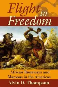 Flight to Freedom: African Runaways And Maroons in the Americas (Caribbean History).