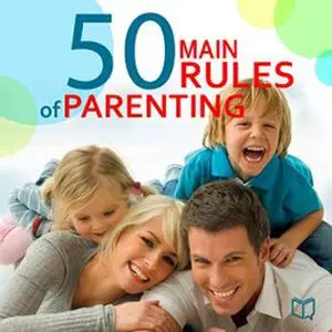 «The 50 Main Rules of Parenting» by Jane Adams