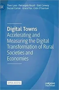 Digital Towns: Accelerating and Measuring the Digital Transformation of Rural Societies and Economies