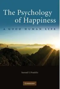 The Psychology of Happiness: A Good Human Life (repost)