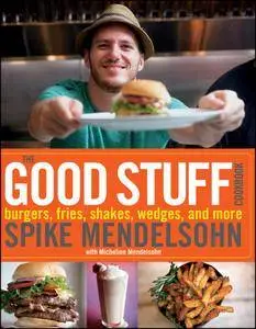 Good Stuff Cookbook: Burgers, Fries, Shakes, Wedges, and More