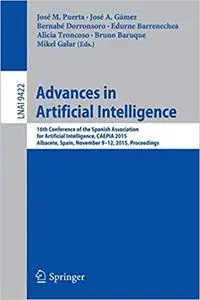 Advances in Artificial Intelligence: 16th Conference of the Spanish Association for Artiﬁcial Intelligence, CAEPIA 2015