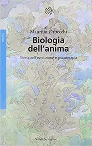 Biologia dell'anima. Teoria dell'evoluzione e psicoterapia