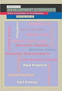 The Pioneers of Development Economics: Great Economists on Development