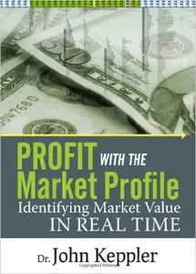 Profit with the Market Profile: Identifying Market Value in Real Time