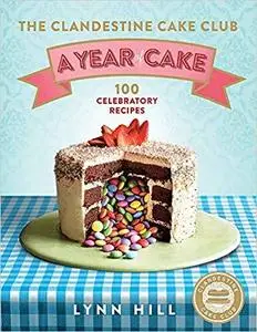 The Clandestine Cake Club: A Year of Cake