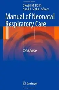 Manual of Neonatal Respiratory Care (3rd edition) [Repost]