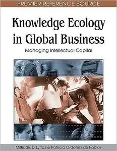 Knowledge Ecology in Global Business: Managing Intellectual Capital (repost)
