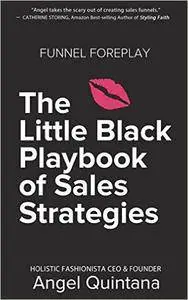 Funnel Foreplay: The Little Black Playbook of Sales Strategies