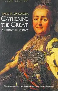 Catherine the Great: A Short History, 2nd Edition