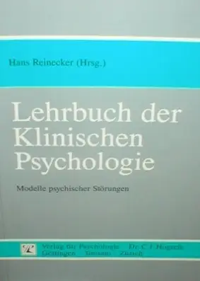 Lehrbuch der Klinischen Psychologie. Modelle psychischer Störungen