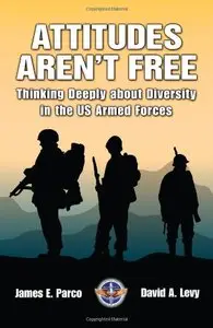 Attitudes Aren't Free Thinking Deeply About Diversity in the Us Armed Forces (repost)