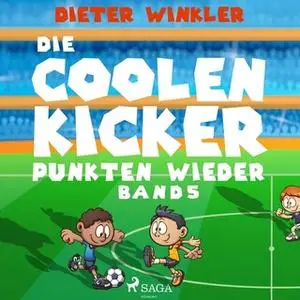 «Die Coolen Kicker punkten wieder - Band 5» by Dieter Winkler