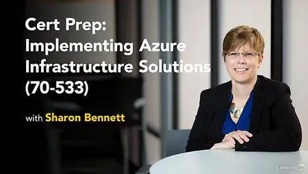 Lynda - Cert Prep: Implementing Azure Infrastructure Solutions (70-533)