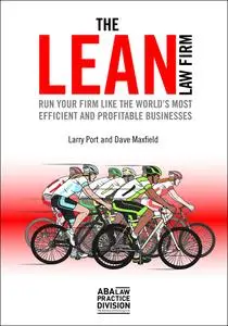 The Lean Law Firm: Run Your Firm like the World’s Most Efficient and Profitable Businesses