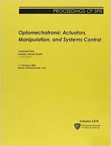 Optomechatronic Actuators, Manipulation, and Systems Control